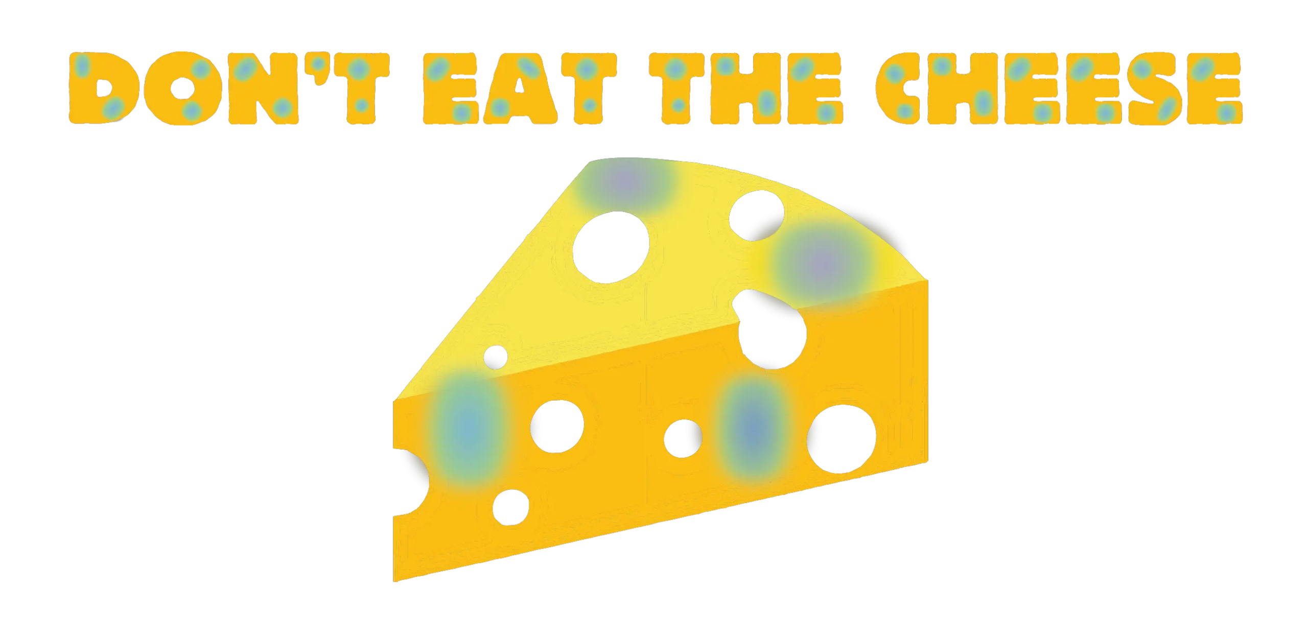 Dont Eat the Cheese