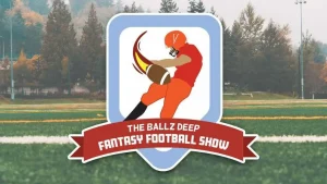 The Ballz Deep Fantasy Football Show